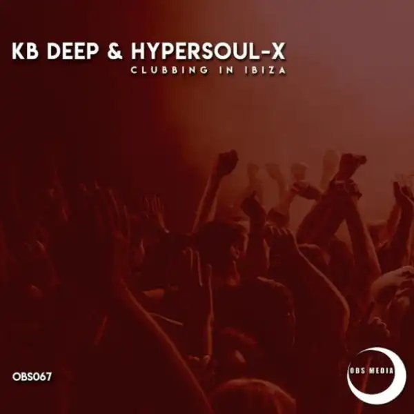 KB Deep - Clubbing In Ibiza (Afro Mix) ft. HyperSOUL-X